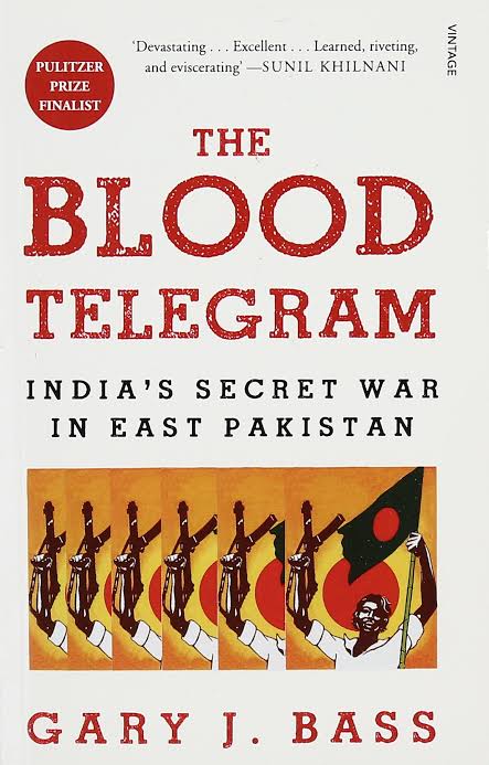 The Blood Telegram : Indias Secret War In East Pakistan