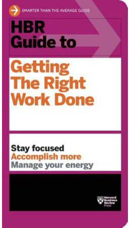 HBR Guide to Getting The Right Work Done