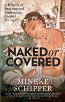 Naked or Covered : A History of Dressing and Undressing Around the World