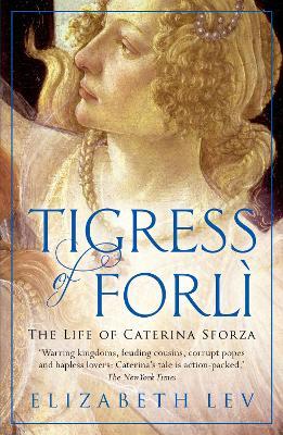 Tigress of Forli : The Life of Caterina Sforza