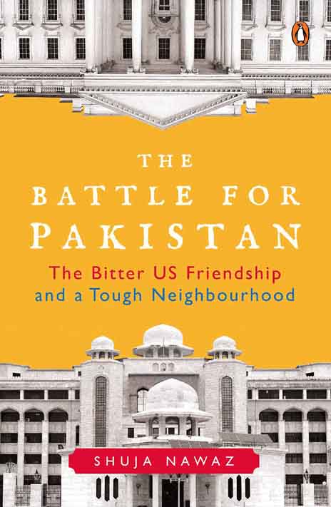 The Battle For Pakistan : The Bitter US Friendship and a Tough Neighbourhood