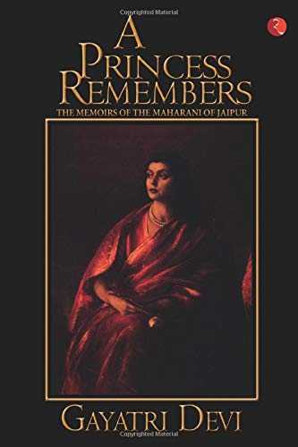 A Princess Remembers : Memoirs of the Maharani of Jaipur
