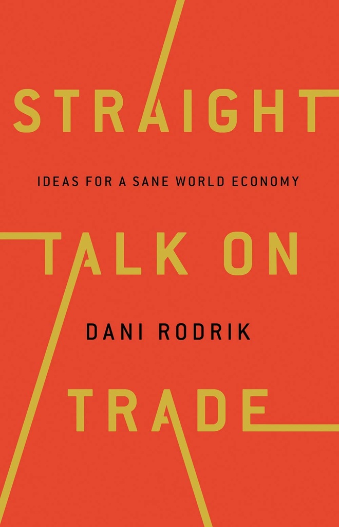 Straight Talk On Trade : Ideas For A Sane World Economy