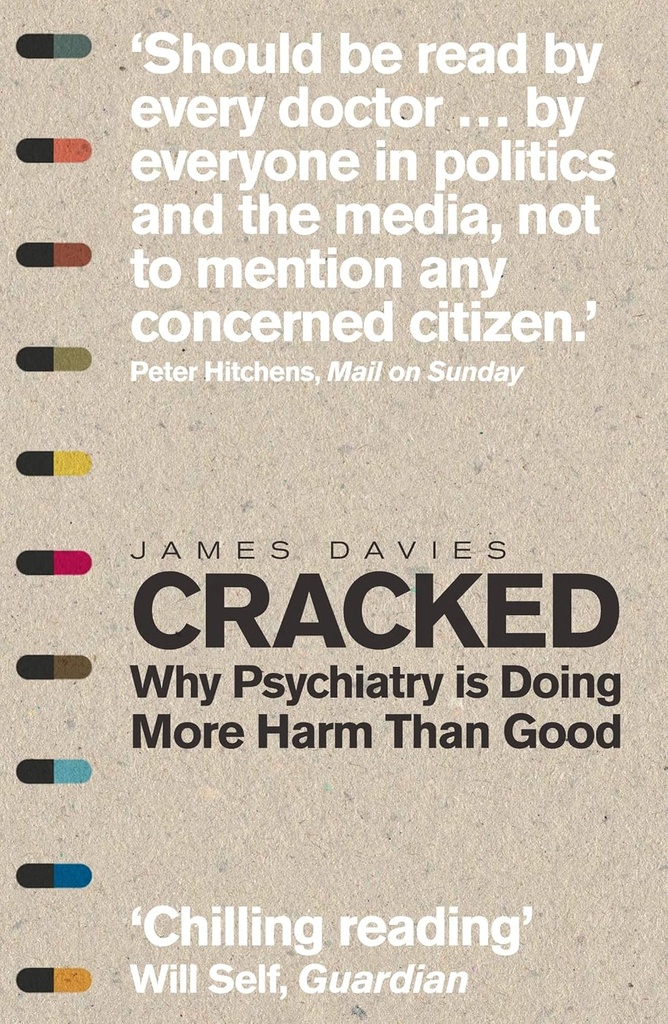 Cracked : Why Psychiatry is Doing More Harm Than Good