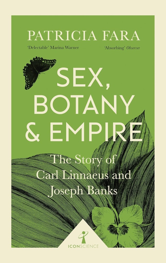 Sex, Botany & Empire : The Story of Carl Linnaeus and Joseph Banks