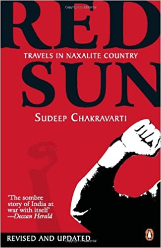 Red Sun : Travels In Naxalite Country