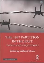 The 1947 Partition In The East : Trends and Trajectories