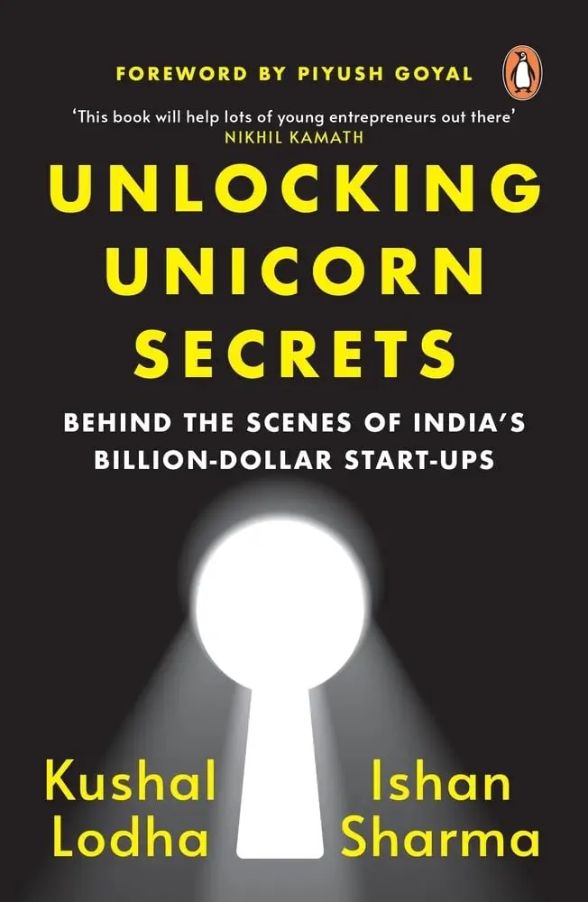 Unlocking Unicorn Secrets : Behind The Scenes of Indias Billion-Doller Start-UPS