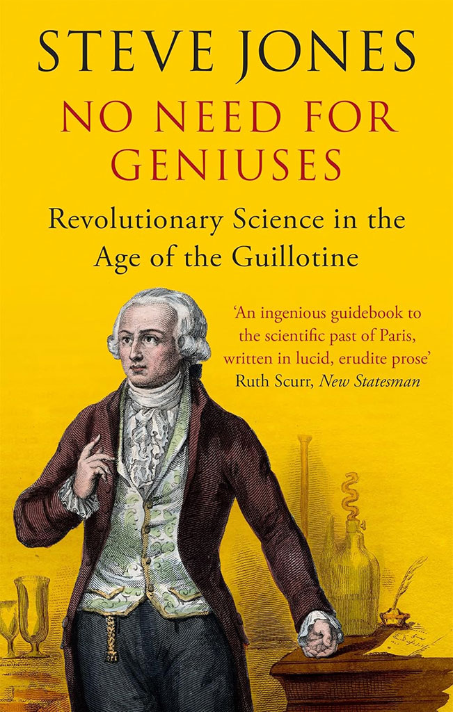 No Need For Geniuses : Revolutionary Science In The Age of the Guillotine
