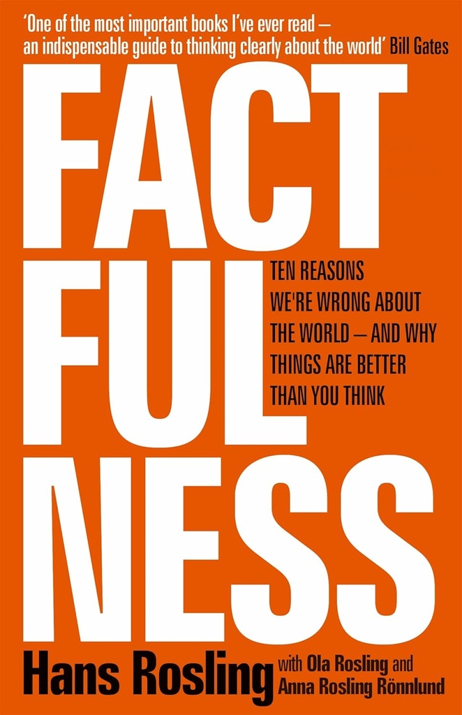 Factfulness : Ten Reasons Were Wrong About The World