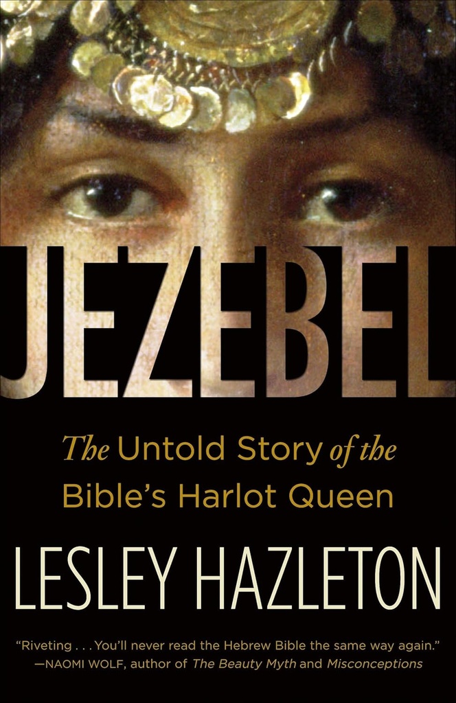 Jezebel : The Untold Story of the Bibles Harlot Queen