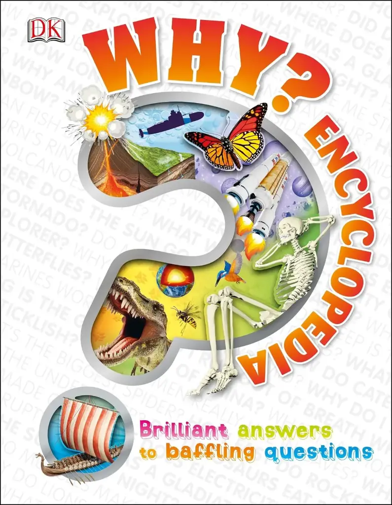 Why? Encyclopedia : Brilliant Answers To Baffling Questions (DK)