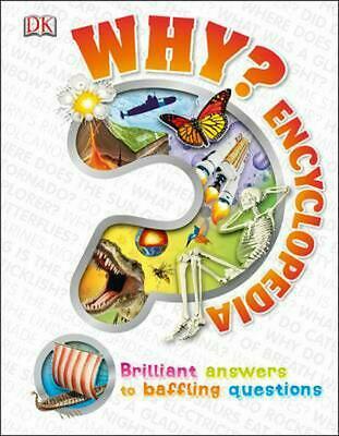 Why? Encyclopedia : Brilliant Answers To Baffling Questions (DK)