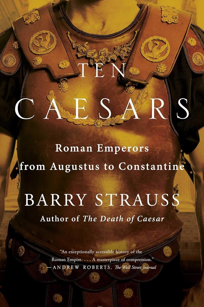 Ten Caesars : Roman Emperors from Augustus to Constantine