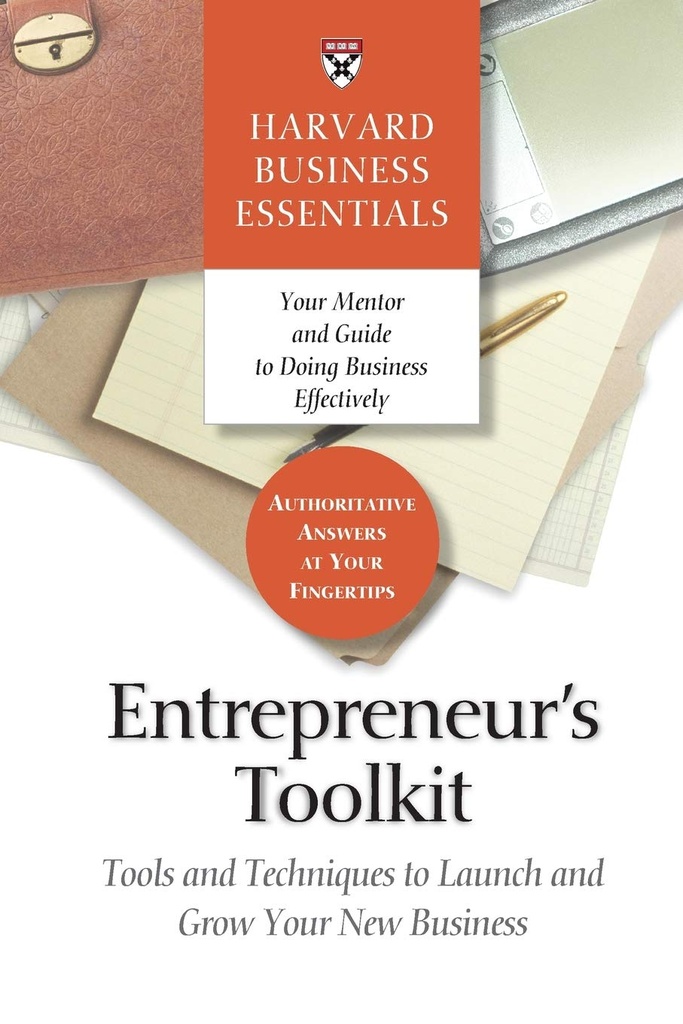 Entrepreneurs Toolkit : Tools and Techniques to Lunch and Grow Your New Business