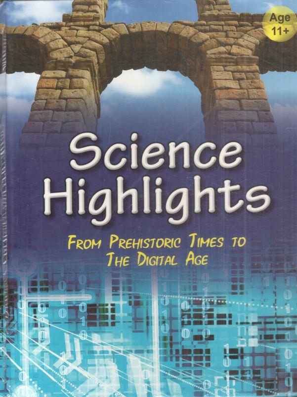 Science Highlights : From Prehistoric Times to The Digital Age
