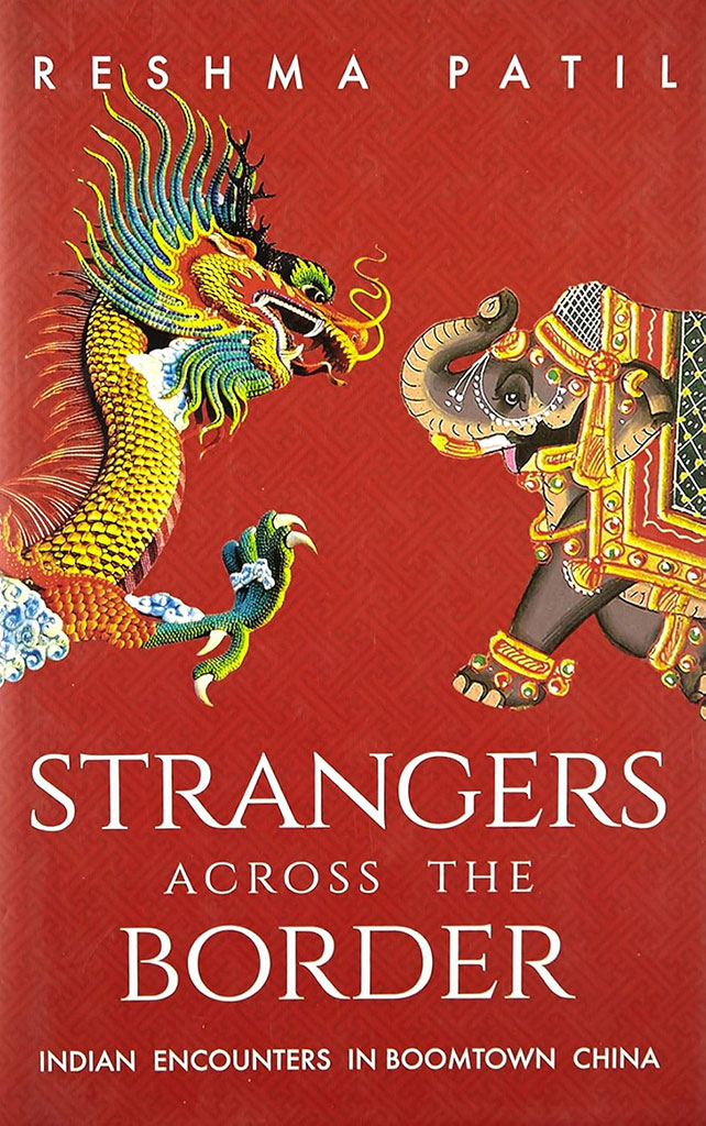 Strangers Across The Border : Indian Encounters In Boomtown China