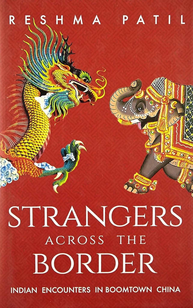 Strangers Across The Border : Indian Encounters In Boomtown China