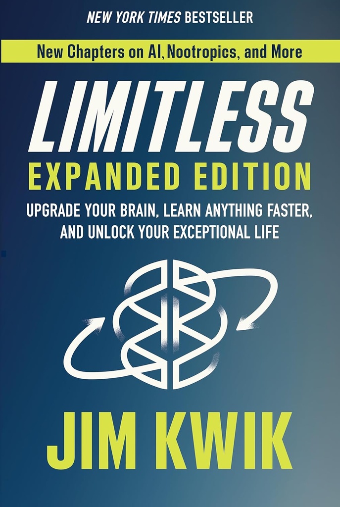 Limitless Expanded Edition : Upgrade Your Brain, Learn Anything Faster, and Unlock