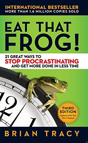 Eat That Frog! : 21 Great Ways to Stop Procrastinating & Get More Done In Less Time