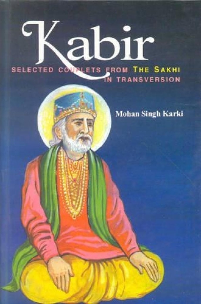 Kabir : Selected Couplets From The Sakhi In Transversion (HB)