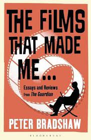 The Films That Made Me : Essays and Review from The Guardian