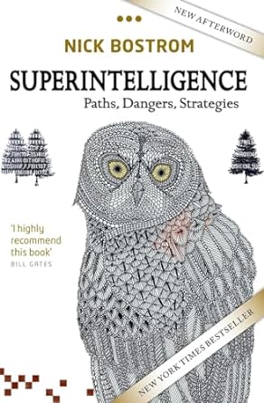 Superintelligence : Paths, Dangers, Strategies