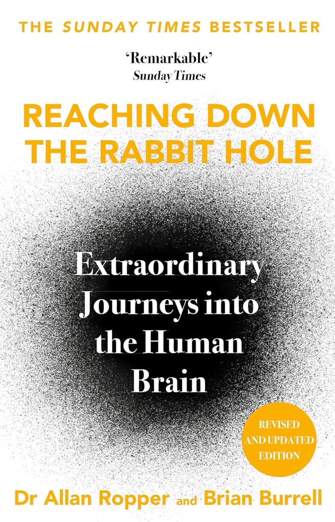 The Rabbit Hole : Extraordinary Journeys Into The Human Brain