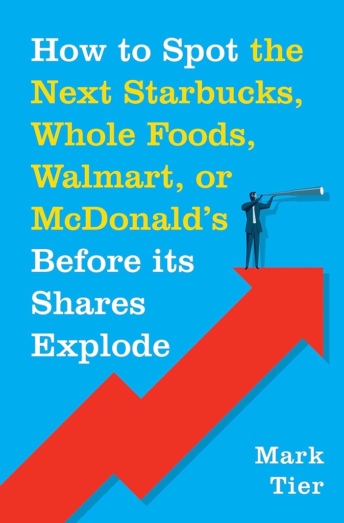 How to Spot The Next Starbucks Whole Foods, Walmart, of McDonalds Before Its Shares Explode