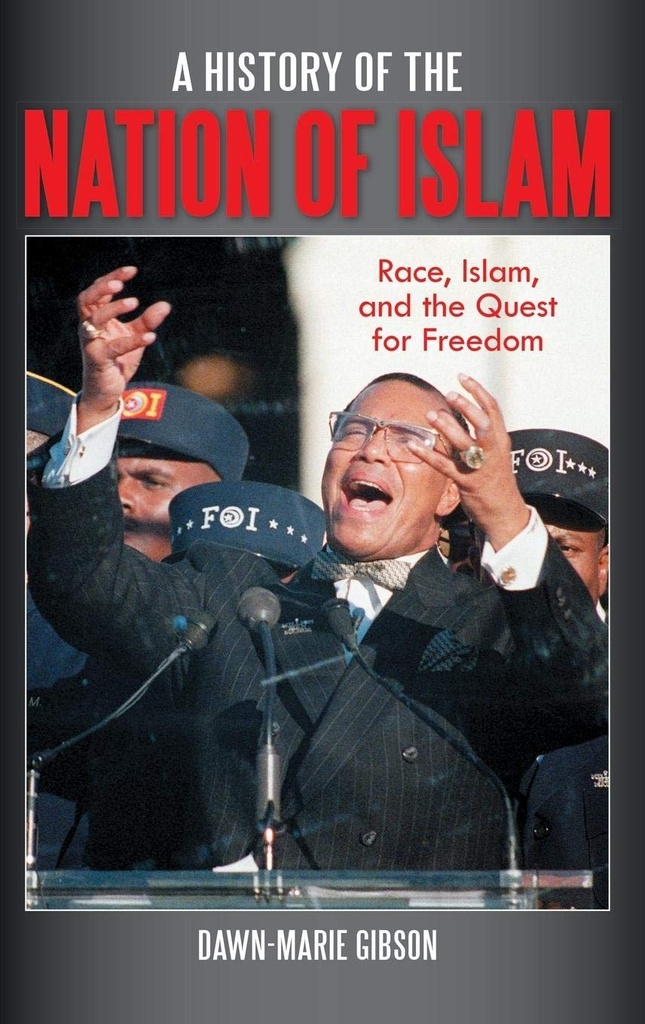 A History of The Nation Of Islam : Race, Islam & The Quest For Freedom