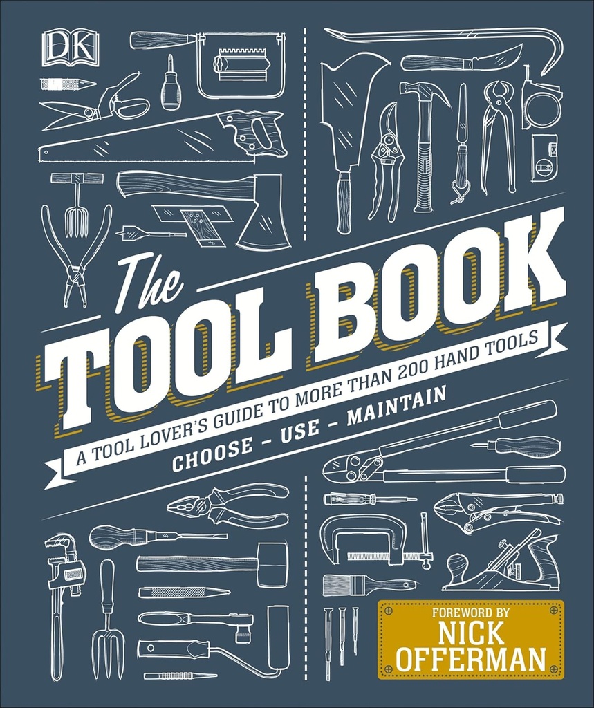 The Tool Book : A Tool-Lovers Guide to Over 200 Hand Tools