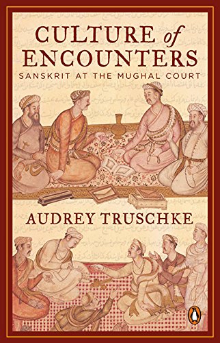Culture of Encounters : Sanskrit At The Mughal Court