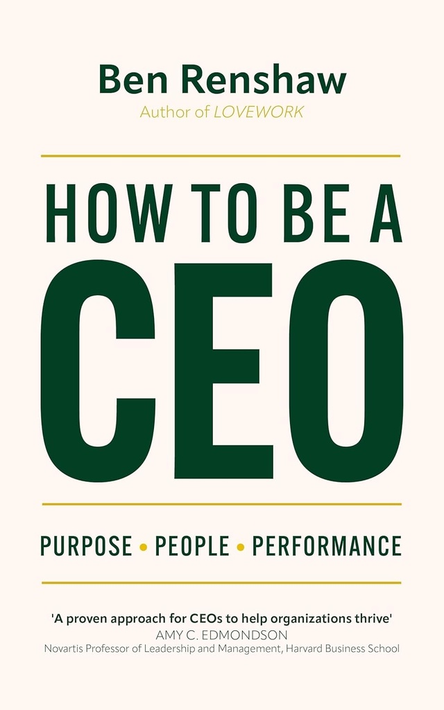 How To Be a CEO : Purpose, People, Performance