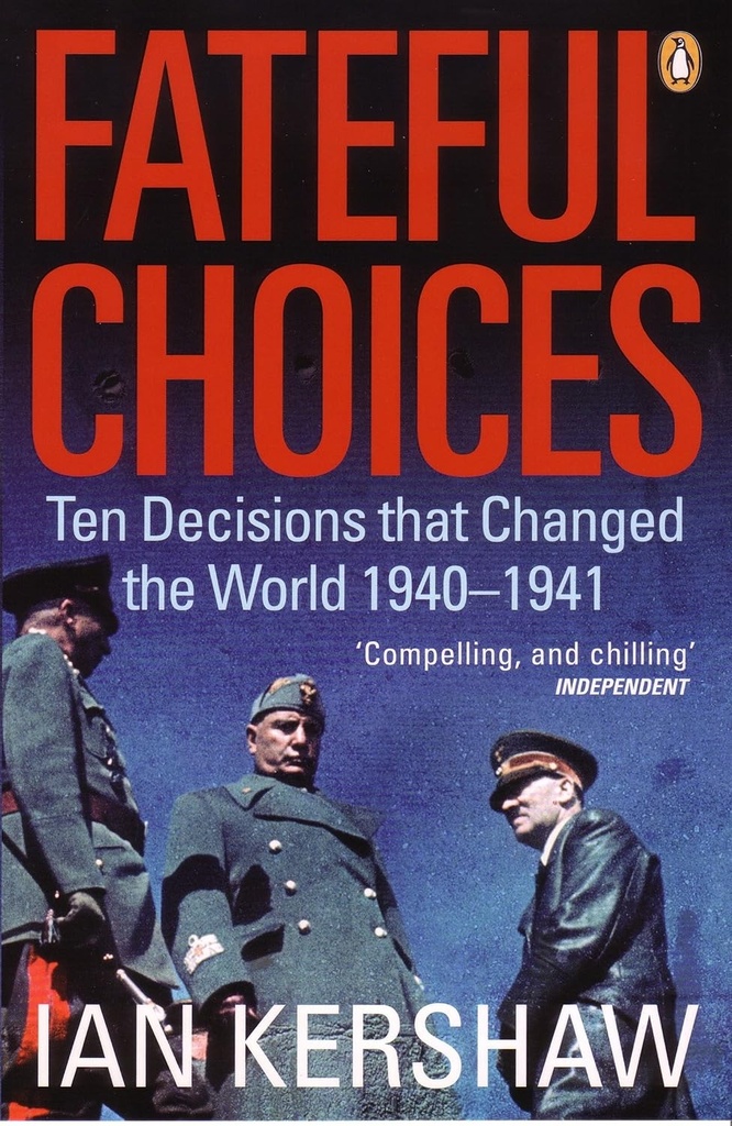 Fateful Choices : The Decisions that Changed The World 1940-1941