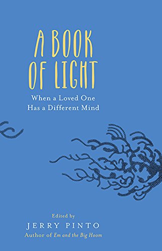 A Book of Light : When a Loved One Has a Different Mind