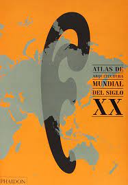 Atlas De Arquitectura Mundial Del Siglo XX