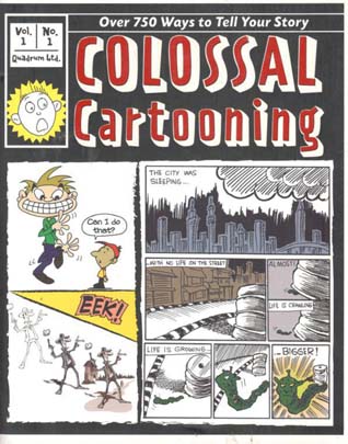 Colossal Cartooning : Over 750 Ways To Tell Your Story