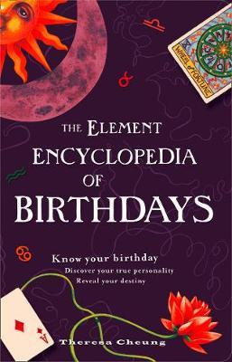 The Encyclopedia of Birthdays : Know Your Birthday. Discover Your True Personality