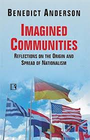 Imagined Communities : Reflection On The Origin And Spread Of Nationalism