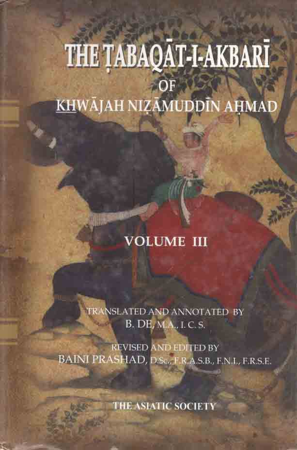 The Tabaqat-I-Akbari of Khwajah Nizamuddin Ahmad Volume III