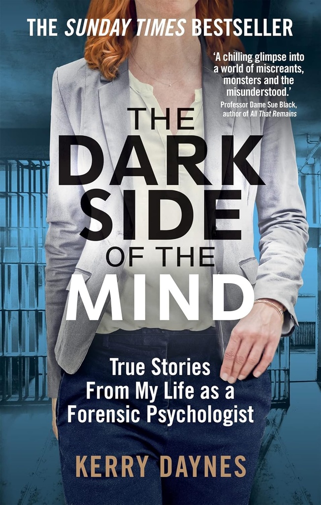 The Dark Side of The Mind : True Stories From My Life as a Forensic Psychologist