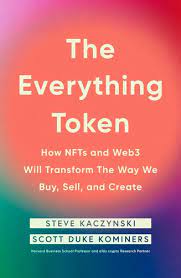 The Everything Token : How NFTs and Web3 Will Transform the Way We Buy, Sell and Create