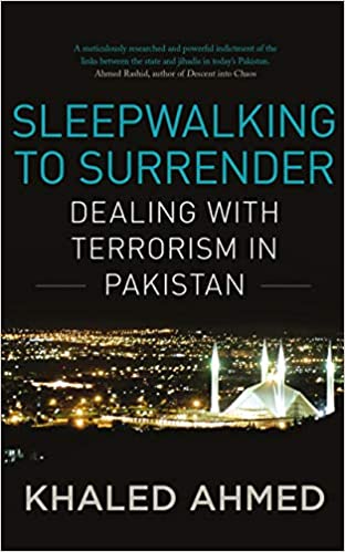 Sleepwalking To Surrender : Dealing With Terrorism In Pakistan