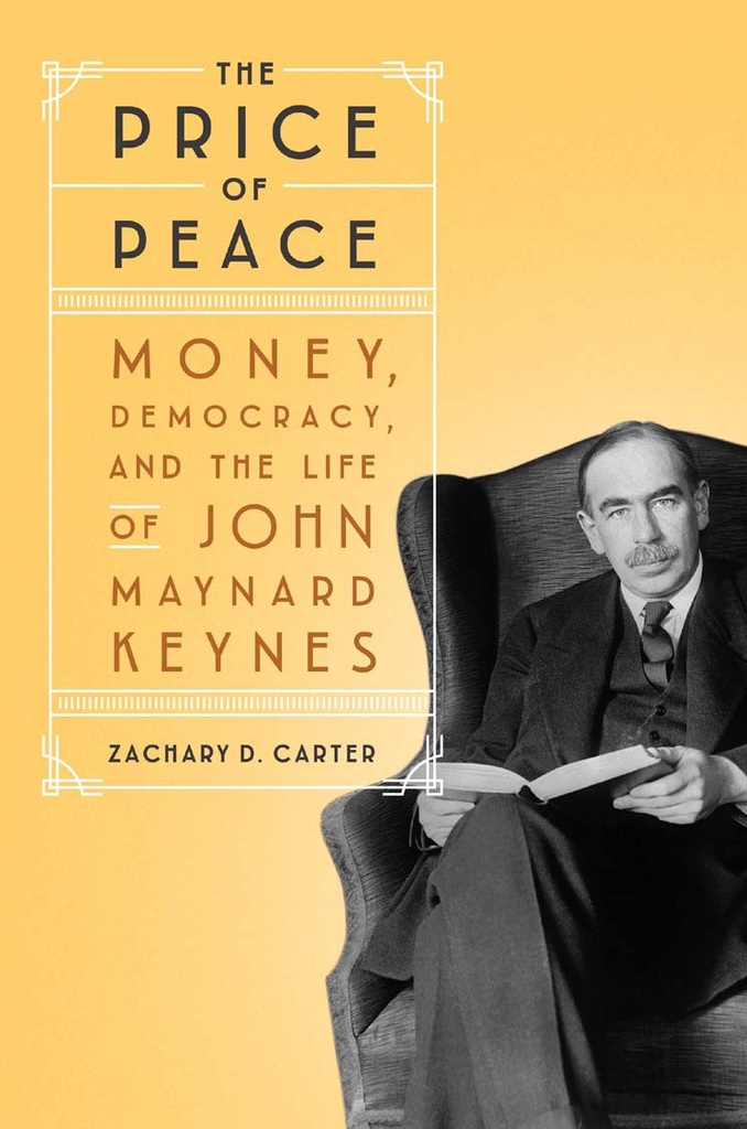 The Price of Peace : Money, Democracy, And The Life of John Maynard Keynes