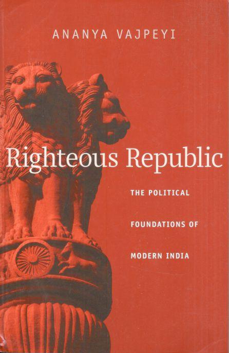 Righteous Republic : The Political Foundations of Modern India