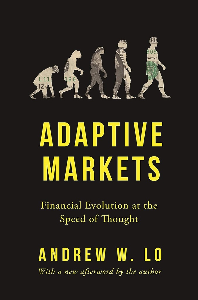 Adaptive Markets : Financial Evolution at the Speed of Thought