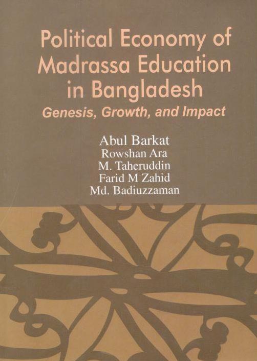 Political Economy Of Madrassa Education in Bangladesh : Genesis, Growth, and Impact