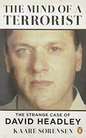The Mind of A Terrorist : The Strange Case of David Headley