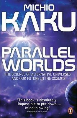 Parallel Worlds : The Science of Alternative Universes
