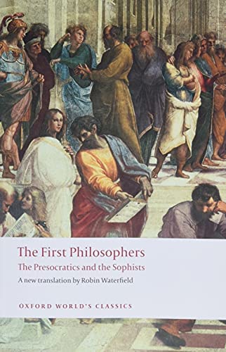 The First Philosopher : The Presocratics And The Sophists